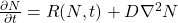 \frac{\partial N }{\partial t} = R(N,t) + D \nabla^2 N